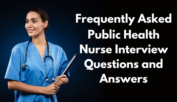 Sample Public Health Nurse Interview Questions and Answers